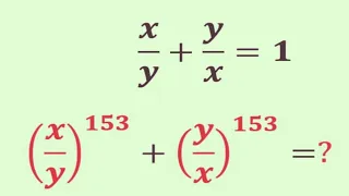 How to solve this Nice  exponents math algebra equation | Olympiad Problem | ( x/y)^153+(y/x)^153=?