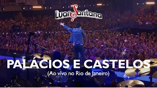 Luan Santana - Palácios e castelos - DVD Ao Vivo no Rio de Janeiro [Vídeo Oficial]