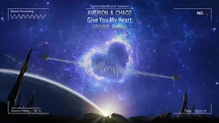 Averion & Chaoz - Give You My Heart (UVIQUE Remix) [HQ Edit]