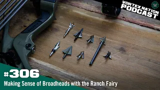 Ep. 306 | Making Sense of Broadheads with the Ranch Fairy