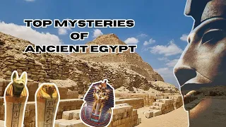 The Top 14 Mysteries Of Ancient Egypt Revealed: From Pharaohs to Legendary Tombs