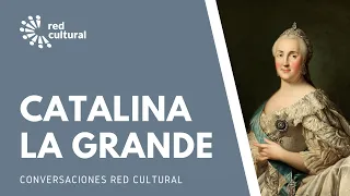 Catalina la Grande - CONVERSATORIO Red Cultural Sottovoce - Barbara Bustamante y Magdalena Merbilhaa
