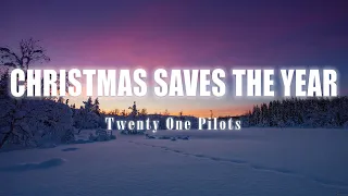 Christmas Saves The Year - Twenty One Pilots (Lyrics/Vietsub)