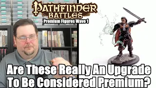 Pathfinder Battles Premium Figures Wave 1 | Are These Really An Upgrade To Be Considered Premium?