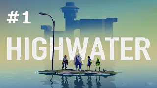 HIGHWATER Walkthrough Gameplay Part 1