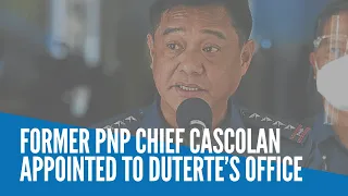 Former PNP chief Cascolan appointed to Duterte’s office