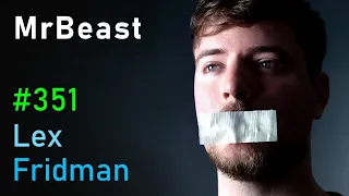 SILENT MrBeast: Future of YouTube, Twitter, TikTok, and Instagram | Lex Fridman Podcast #351