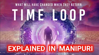 Time Loop || Sci/fi movie explained in manipuri