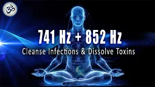 741 Гц + 852 Гц, Очищает Инфекции и Растворяет Токсины, Укрепляет Иммунную Систему, Частоту Любви