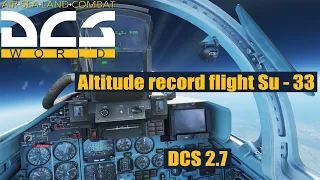 Su-33 Altitude record flight DCS World 2.7 (Рекорд высоты Су-33)