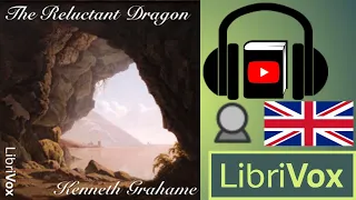 The Reluctant Dragon by Kenneth GRAHAME read by Mark F. Smith | Full Audio Book