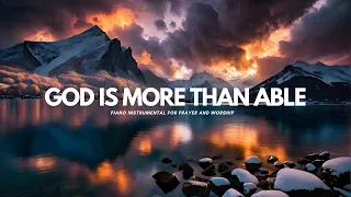 God is More Than Able: Soothing Piano Intrumental Worship for Prayer and Meditation