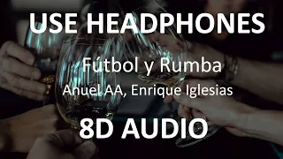 Anuel AA , Enrique Iglesias - Fútbol y Rumba ( 8D Audio ) 🎧