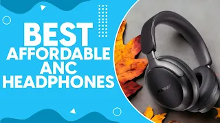 Best Affordable Anc Headphones in 2024: Top Picks for Budget-Friendly Noise-Canceling Audio Bliss