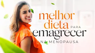 Essa é a melhor dieta para emagrecer na menopausa | Menopausa com a Nutri
