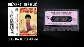 Boženka Tutnjević - Dođi da te poljubim - (Audio 1989)