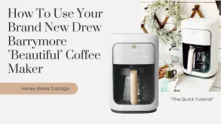 How To Use Your Brand New Drew Barrymore "Beautiful" Coffee Maker
