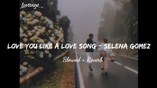 Love You Like A Love Song - Selena Gomez |Slowed+Reverb ( Vietsub+Lyrics)