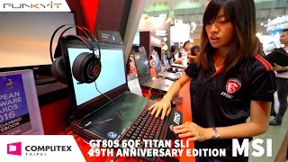 MSI - GT80S 6QF TITAN SLI 29TH ANNIVERSARY EDITION - Computex 2016 with Funkykit.com