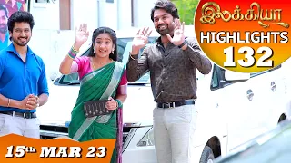 Ilakkiya Serial | EP 132 Highlights | 15th Mar 2023 | Hima Bindhu | Nandan | Sushma Nair