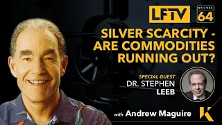 Ep. 64 : Live From The Vault - Silver scarcity - Are commodities running out? Feat. Dr Stephen Leeb