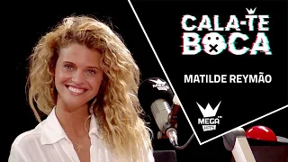 Cala-te Boca com Matilde Reymão - "Acho que não é assim tão revelação."