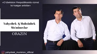 Yahyobek Mo'minov & Muhsinbek Mo'minov - Orazin (music version)