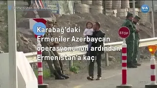 Karabağ’daki Ermeniler Azerbaycan operasyonunun ardından Ermenistan’a kaçıyor| VOA Türkçe