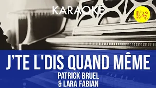 Ⓚ J'te l'dis quand même, Patrick Bruel & Lara Fabian [Karaoké][Duo]