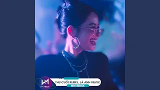 THU CUỐI REMIX, LÀ ANH REMIX - NÀY KHÔNG GIAN BAO LA THUỘC VỀ CHO RIÊNG HAI TA REMIX...