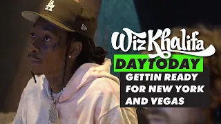 Wiz Khalifa - DayToday - Gettin ready for New York and Vegas