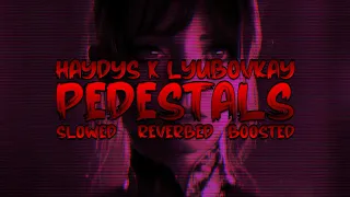 HAYDYS x LYUBOVKAY - Pedestals [Slowed, Reverbed, Bass Boosted]
