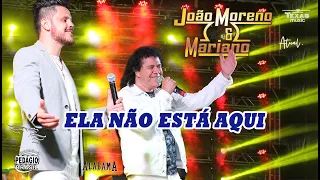 ELA NÃO ESTÁ AQUI - JOÃO MORENO E MARIANO (Extraida do DVD)