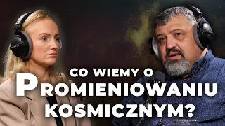 Co wiemy o promieniowaniu kosmicznym? | Marek Jamrozy, Karolina Mania | Wszechświat: Podcast