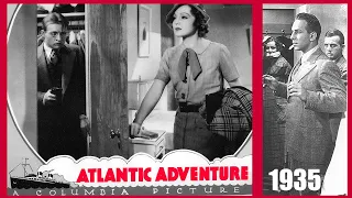 ATLANTIC ADVENTURE Movie (1935) Staring: Lloyd Nolan & Nancy Caroll | HQ with Enhanced Audio