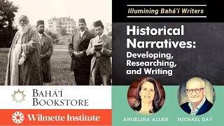Baha'i Writers Summit 4: Developing, Researching, and Writing Historical Narratives