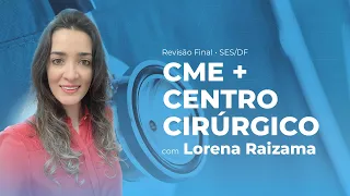 AO VIVO - Revisão final SES/DF - CME + Centro Cirúrgico - PDPM -  Com Lorena Raizama