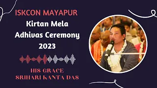 ISKCON Mayapur Kirtan Mela 2023 || Adhivas Ceremony || HG Srihari Kanta Das