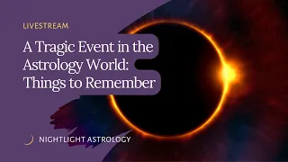 A Tragic Event in the Astrology World: Things to Remember