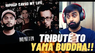 TRIBUTE TO YAMA BUDDHA!!!!! | UNIQ POET & EPR - HIPHOP SAVED MY LIFE (PROD REVERB DUST) | REACTION