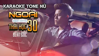 [KARAOKE TONE NỮ]  NGOÀI 30  I THÁI HỌC x LÊ CHÍ TRUNG  I BEAT GỐC TONE Em