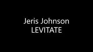 Jeris Johnson - LEVITATE (Lyrics)