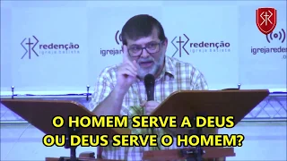 O homem serve a Deus ou Deus serve o homem?