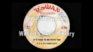 IT'S NICE TO BE WITH YOU - R. S. & The Lumberjacks