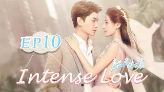 【ENG SUB】Intense Love EP10——Cast: Zhang Yuxi | Ding Yuxi【MangoTV English】