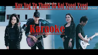 kuv yog tu thauv ua koj xyeej xyeej Karaoke. By : paj huab yaj & paj yeeb yaj.2021