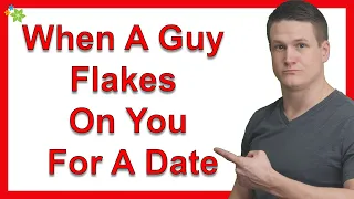 What To Do When A Guy Flakes On You For A Date
