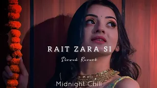 Rait Zara Si - Arijit Singh | Slowed Reverb | Midnight Chill