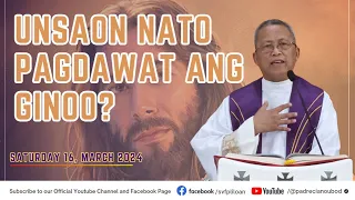 "Unsaon nato pagdawat ang Ginoo?" - 03/16/2024 Misa ni Fr. Ciano Ubod sa SVFP.