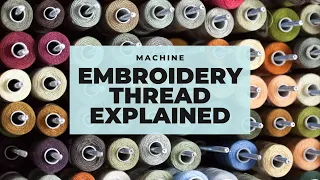 Machine Embroidery Thread Types & Tips | Embroidery Beginner's Series Part 2 🧵